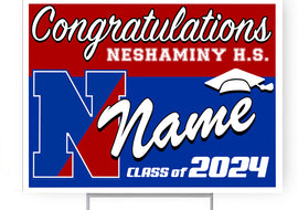 Neshaminy High School  Class of 2024 custom name 18"H x24" W  Coroplast Yardsign with 10"wx15"H metal stake