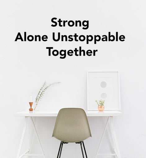 Strong Alone Unstoppable Together