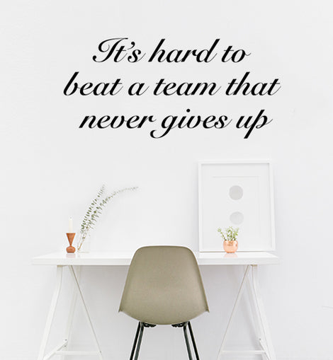 It's Hard To Beat a Team That Never Gives Up