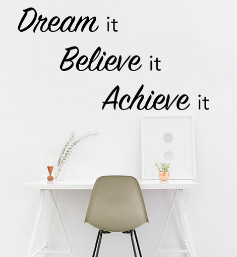 Dream it, Believe it, Achieve it - Wall lettering