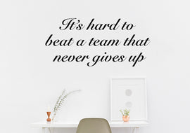 It's Hard To Beat a Team That Never Gives Up